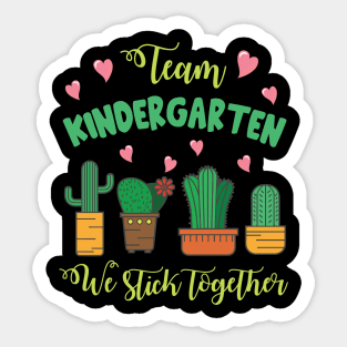 Team Kindergarten Cactus Students School We Stick Together Sticker